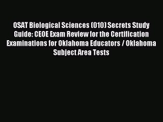 Read OSAT Biological Sciences (010) Secrets Study Guide: CEOE Exam Review for the Certification