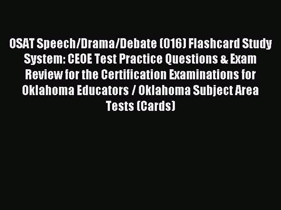 Read OSAT Speech/Drama/Debate (016) Flashcard Study System: CEOE Test Practice Questions &