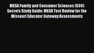Read MEGA Family and Consumer Sciences (038) Secrets Study Guide: MEGA Test Review for the