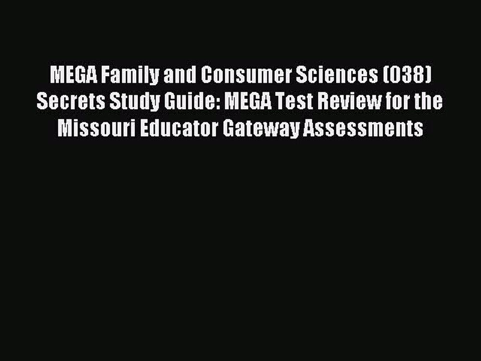 Read MEGA Family and Consumer Sciences (038) Secrets Study Guide: MEGA Test Review for the