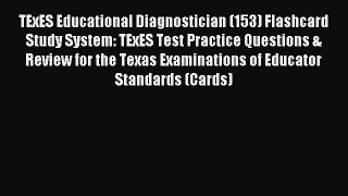 Read TExES Educational Diagnostician (153) Flashcard Study System: TExES Test Practice Questions