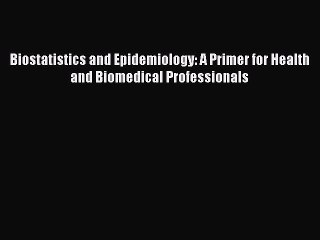 [PDF] Biostatistics and Epidemiology: A Primer for Health and Biomedical Professionals [Download]