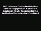 Read ABCTE Professional Teaching Knowledge Exam Flashcard Study System: ABCTE Test Practice