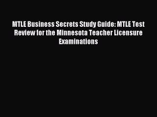 Read MTLE Business Secrets Study Guide: MTLE Test Review for the Minnesota Teacher Licensure