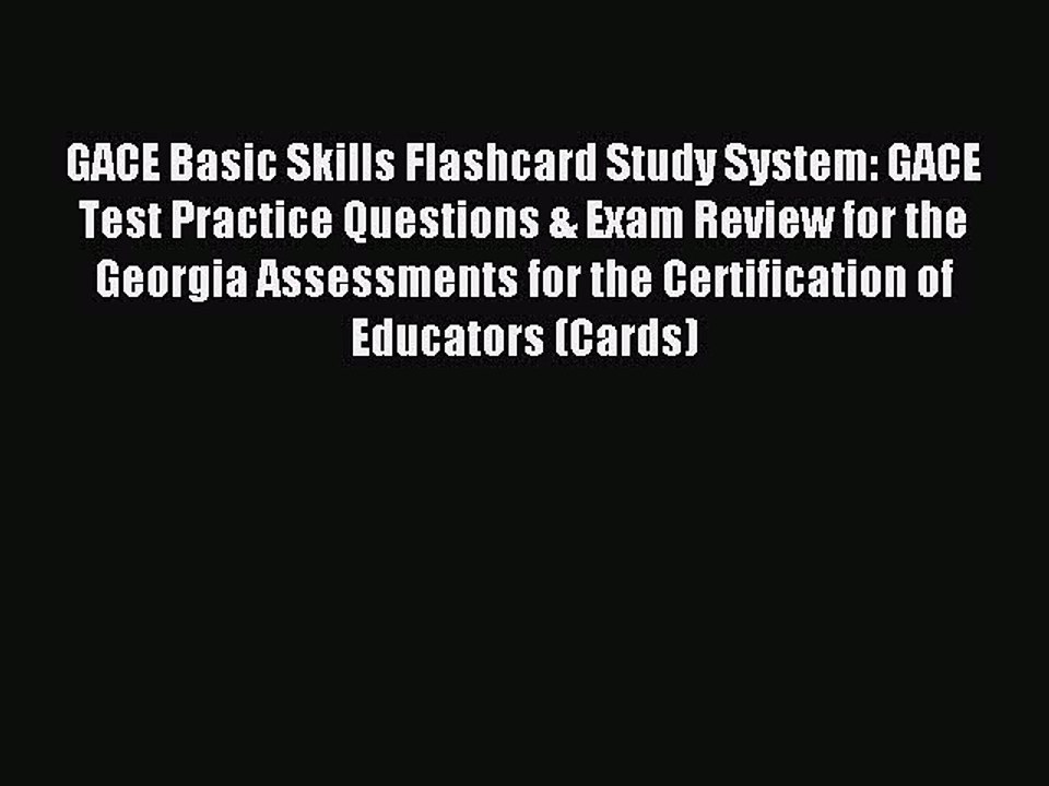 Read GACE Basic Skills Flashcard Study System: GACE Test Practice Questions & Exam Review for