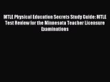 Read MTLE Physical Education Secrets Study Guide: MTLE Test Review for the Minnesota Teacher