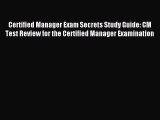 Download Certified Manager Exam Secrets Study Guide: CM Test Review for the Certified Manager