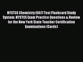 Read NYSTCE Chemistry (007) Test Flashcard Study System: NYSTCE Exam Practice Questions & Review