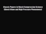 [DONWLOAD] Classic Papers in Shock Compression Science (Shock Wave and High Pressure Phenomena)