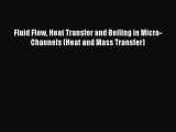 [DONWLOAD] Fluid Flow Heat Transfer and Boiling in Micro-Channels (Heat and Mass Transfer)