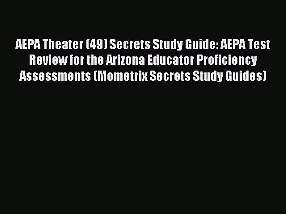 Read AEPA Theater (49) Secrets Study Guide: AEPA Test Review for the Arizona Educator Proficiency