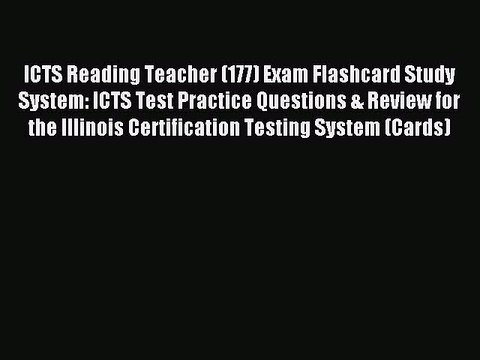 Read ICTS Reading Teacher (177) Exam Flashcard Study System: ICTS Test Practice Questions &