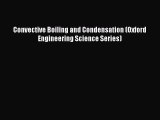 [DONWLOAD] Convective Boiling and Condensation (Oxford Engineering Science Series)  Full EBook