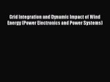 [DONWLOAD] Grid Integration and Dynamic Impact of Wind Energy (Power Electronics and Power