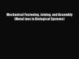 [DONWLOAD] Mechanical Fastening Joining and Assembly (Metal Ions in Biological Systems)  Read