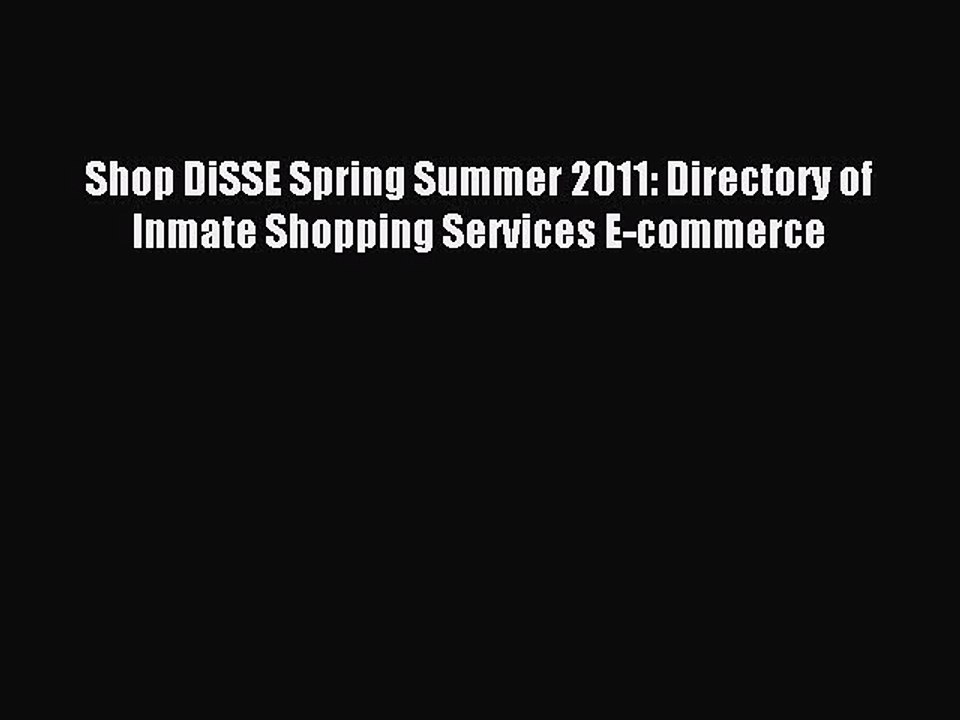 PDF Shop DiSSE Spring Summer 2011: Directory of Inmate Shopping Services E-commerce  EBook