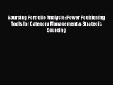 Download Sourcing Portfolio Analysis: Power Positioning Tools for Category Management & Strategic
