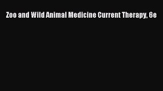 Read Zoo and Wild Animal Medicine Current Therapy 6e Ebook Free