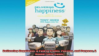 FREE EBOOK ONLINE  Delivering Happiness A Path to Profits Passion and Purpose A Round Table Comic Full EBook