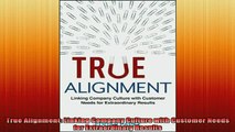 READ book  True Alignment Linking Company Culture with Customer Needs for Extraordinary Results Full Free