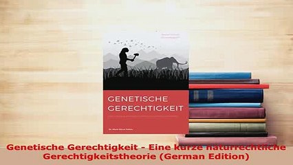 Download  Genetische Gerechtigkeit  Eine kurze naturrechtliche Gerechtigkeitstheorie German Free Books