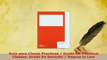 Download  Guia para Clases Practicas  Guide for Practical Classes Grado En Derecho  Degree in Law  EBook