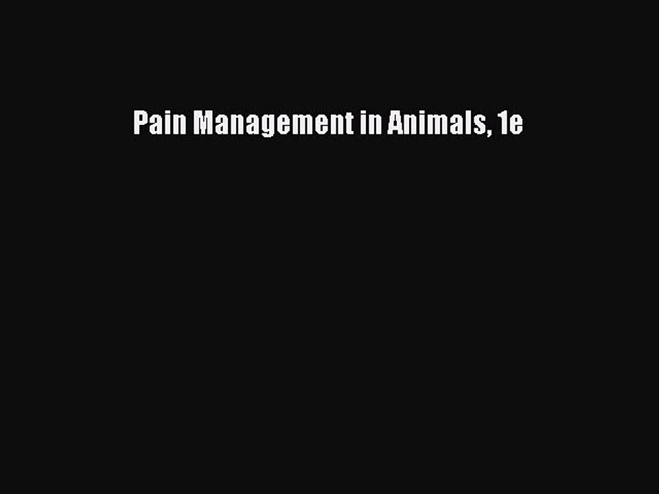Download Pain Management in Animals 1e Ebook Free