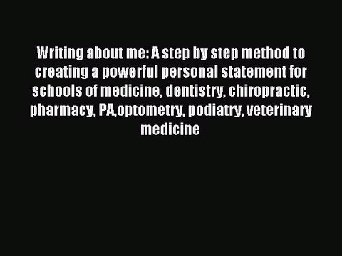 Read Writing about me: A step by step method to creating a powerful personal statement for