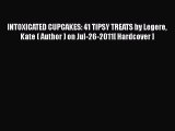 Read INTOXICATED CUPCAKES: 41 TIPSY TREATS by Legere Kate ( Author ) on Jul-26-2011[ Hardcover
