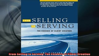 READ book  From Selling to Serving The Essence of Client Creation Online Free