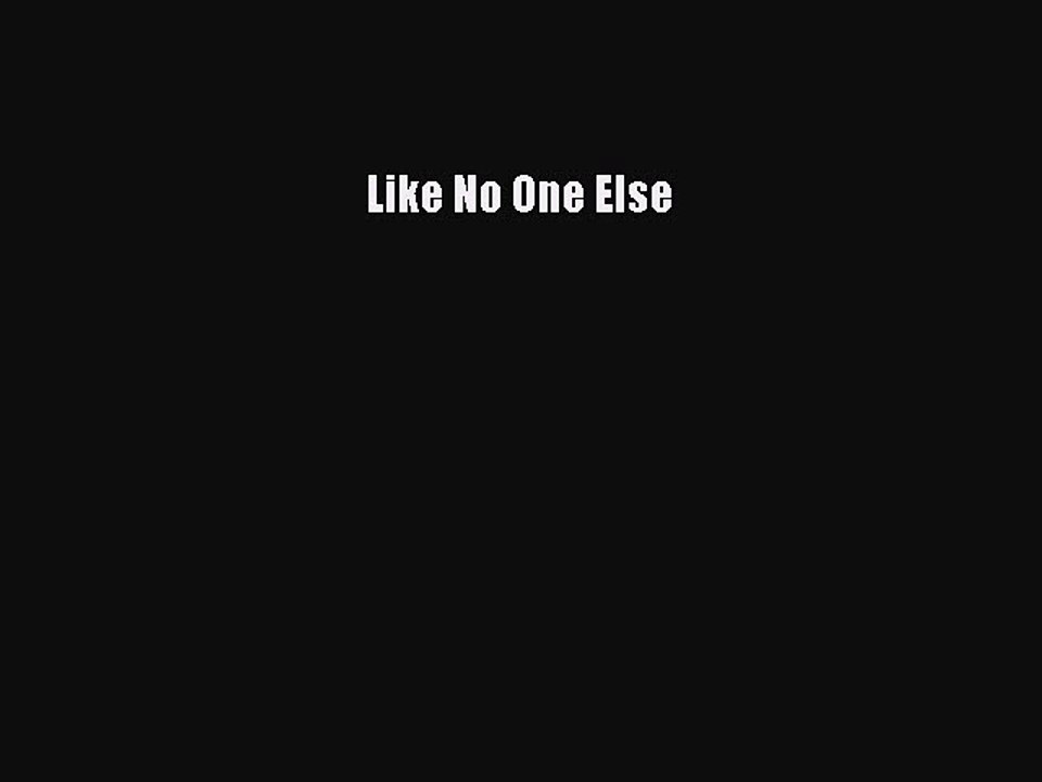 PDF Like No One Else  Read Online