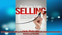 READ book  Bottom Line Selling The Sales Professionals Guide to Improving Customer Profits Full Free