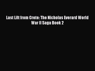 Download Last Lift from Crete: The Nicholas Everard World War II Saga Book 2  EBook