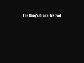 Download The King's Grace: A Novel  EBook