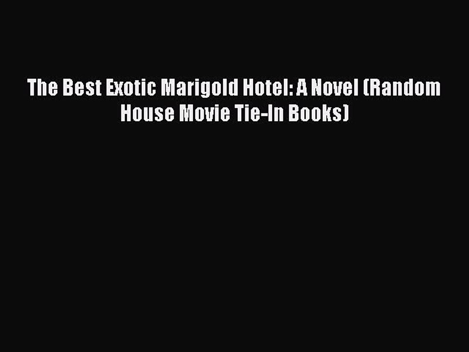 PDF The Best Exotic Marigold Hotel: A Novel (Random House Movie Tie-In Books) Free Books