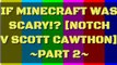 PART 2 - Notch V Scott Cawthon [If Minecraft Was Scary!?]