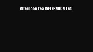 Read Afternoon Tea [AFTERNOON TEA] Ebook Free