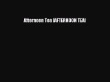 Read Afternoon Tea [AFTERNOON TEA] Ebook Free