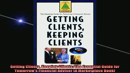 READ book  Getting Clients Keeping Clients The Essential Guide for Tomorrows Financial Adviser A Online Free