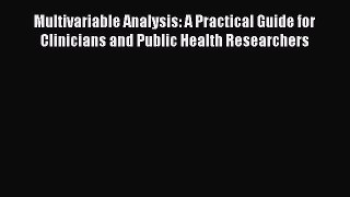 Read Multivariable Analysis: A Practical Guide for Clinicians and Public Health Researchers