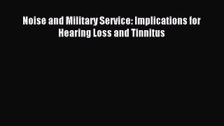 Read Noise and Military Service: Implications for Hearing Loss and Tinnitus Ebook Free