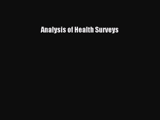 Read Analysis of Health Surveys Ebook Free