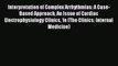 Download Interpretation of Complex Arrhythmias: A Case-Based Approach An Issue of Cardiac Electrophysiology