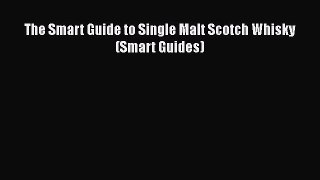 Read The Smart Guide to Single Malt Scotch Whisky (Smart Guides) Ebook Free