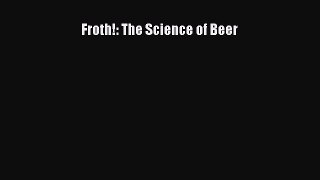 Read Froth!: The Science of Beer PDF Free