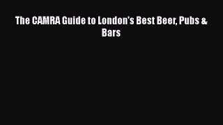 Read The CAMRA Guide to London's Best Beer Pubs & Bars Ebook Free