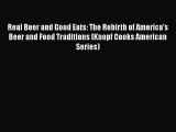 Read Real Beer and Good Eats: The Rebirth of America's Beer and Food Traditions (Knopf Cooks