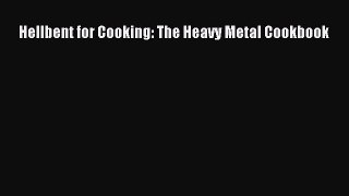Download Hellbent for Cooking: The Heavy Metal Cookbook PDF Online