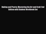 Read Baking and Pastry: Mastering the Art and Craft 2nd Edition with Student Workbook Set Ebook