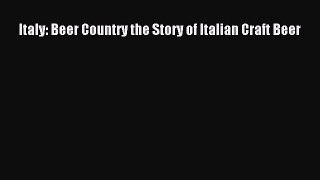 Download Italy: Beer Country the Story of Italian Craft Beer PDF Free